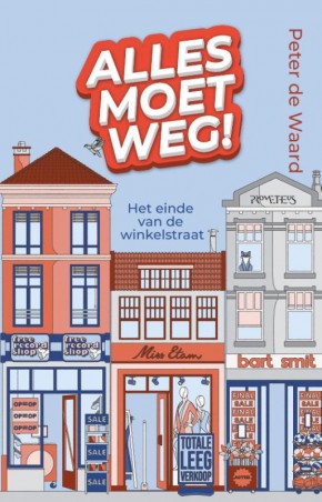 Alles moet weg! Het einde van de winkelstraat  Peter de Waard